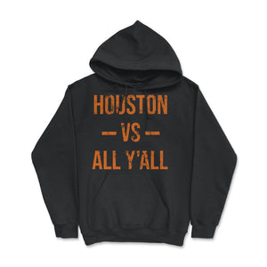 Houston Texas Vs All Y'All Vintage Weathered Southerner Slang - Hoodie - Black