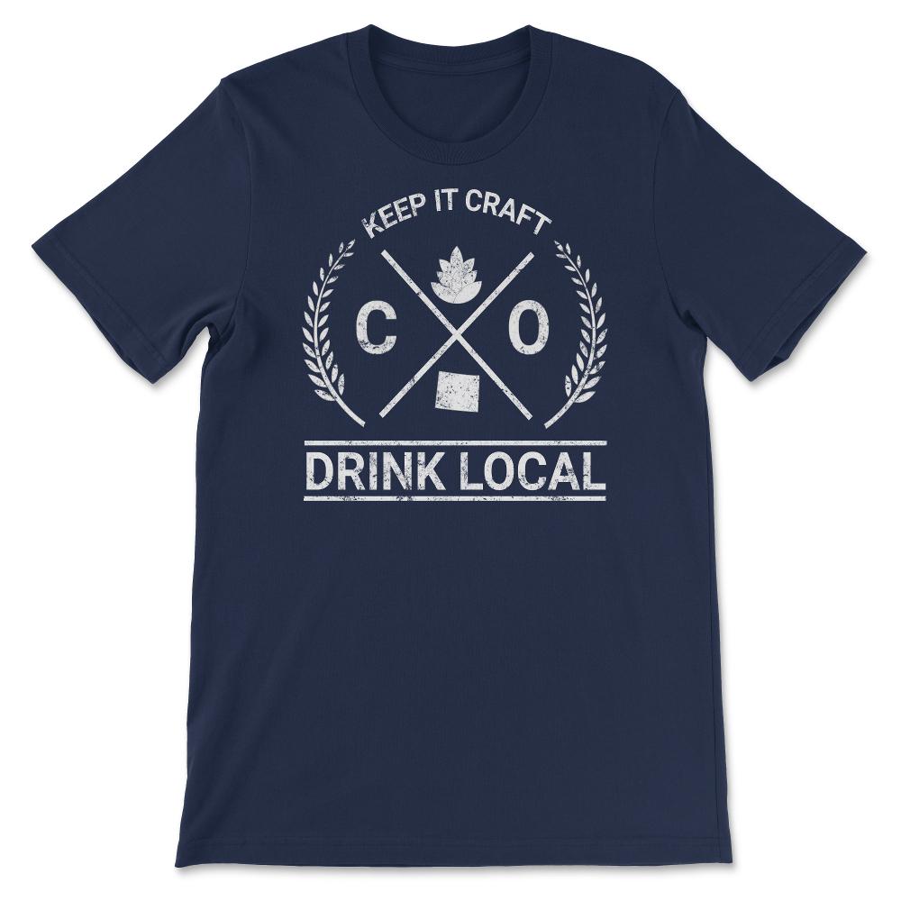 Drink Local Colorado Vintage Craft Beer Brewing - Unisex T-Shirt - Navy