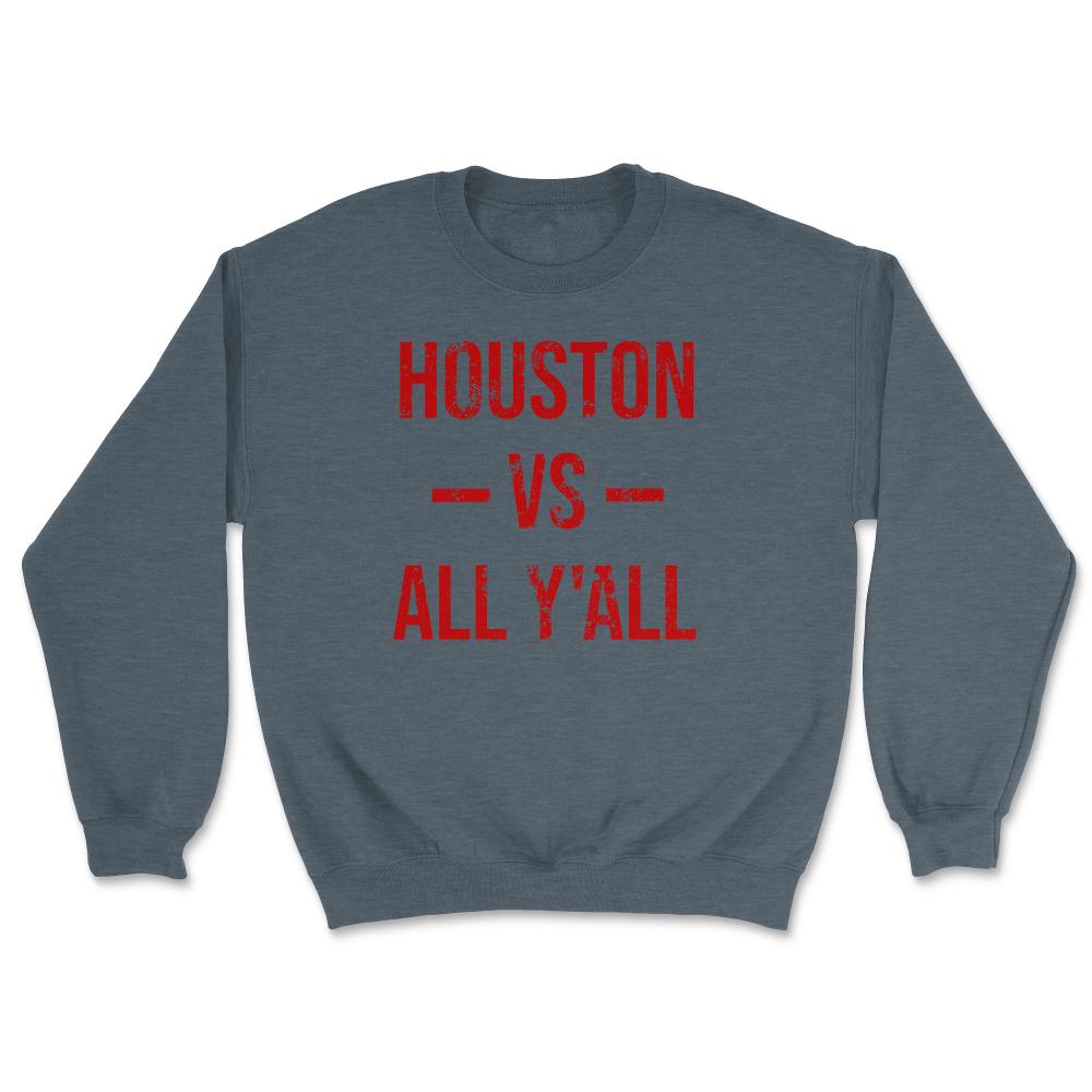Houston Texas Vs All Y'All Vintage Weathered Southern Slang Sports - Unisex Sweatshirt - Dark Grey Heather