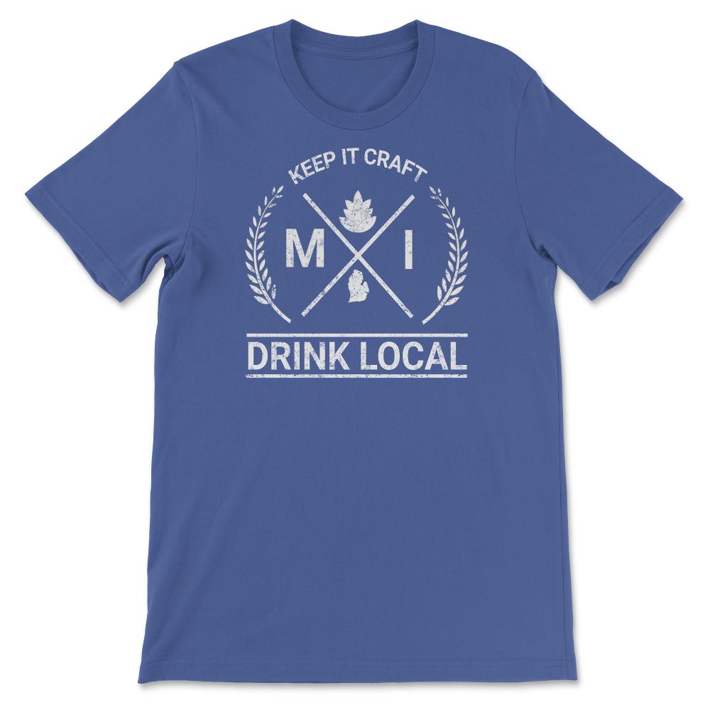 Drink Local Michigan Vintage Craft Beer Brewing - Unisex T-Shirt - Royal Blue