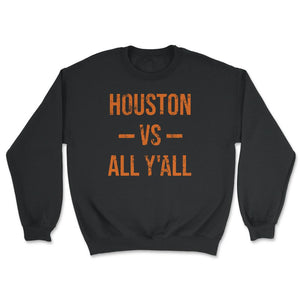 Houston Texas Vs All Y'All Vintage Weathered Southerner Slang - Unisex Sweatshirt - Black