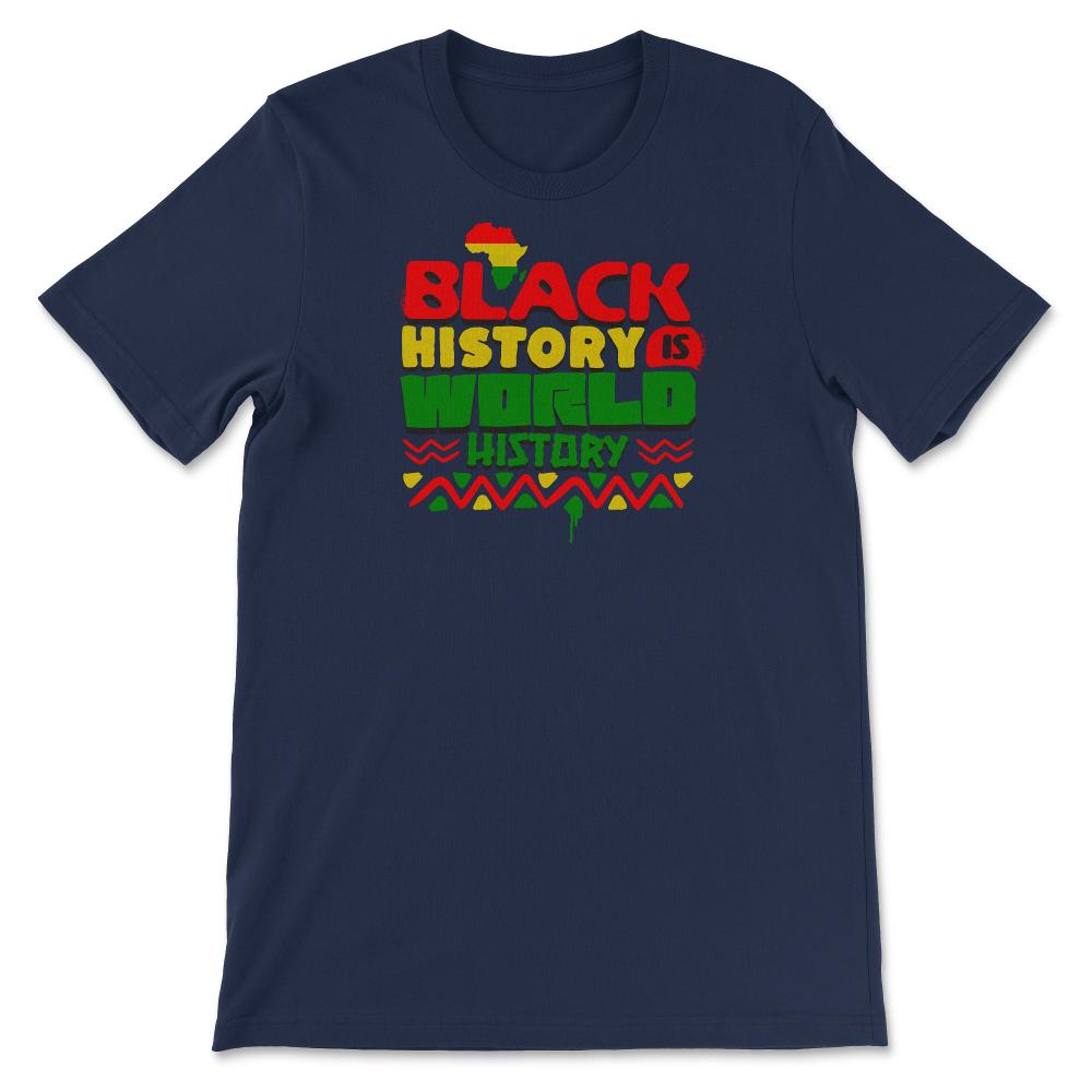 Black History Is World History Inspriational Afro American - Unisex T-Shirt - Navy