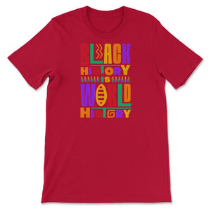 Black History Is World History Inspriational Afro American - Unisex T-Shirt - Red