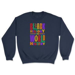 Black History Is World History Inspriational Afro American - Unisex Sweatshirt - Navy