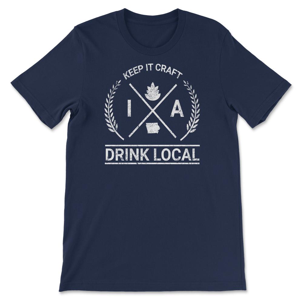 Drink Local Iowa Vintage Craft Beer Brewing - Unisex T-Shirt - Navy