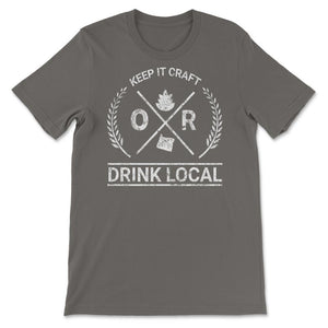 Drink Local Oregon Vintage Craft Beer Brewing - Unisex T-Shirt - Smoke Grey