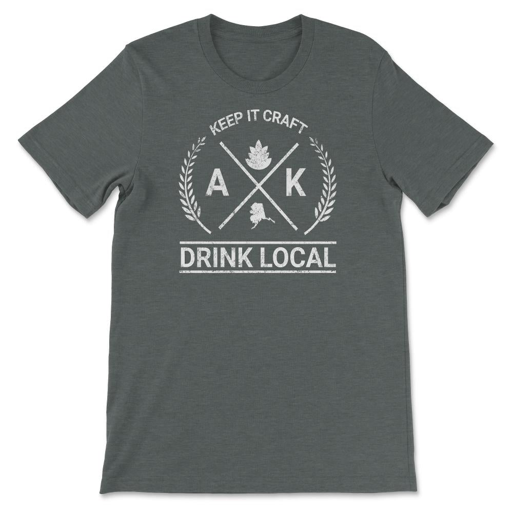 Drink Local Alaska Vintage Craft Beer Brewing - Unisex T-Shirt - Dark Grey Heather