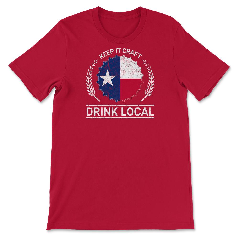 Drink Local Texas Vintage Craft Beer Bottle Cap Brewing - Unisex T-Shirt - Red