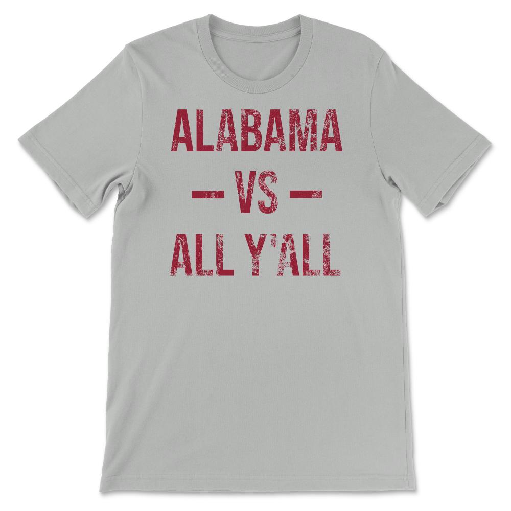 Alabama Vs All Y'All Vintage Weathered Southerner Sports Fan Gift - Unisex T-Shirt - Silver