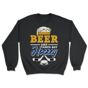 Beer and Tampa Bay Florida Hockey Beer Drinking Hockey Fan Gameday - Unisex Sweatshirt - Black