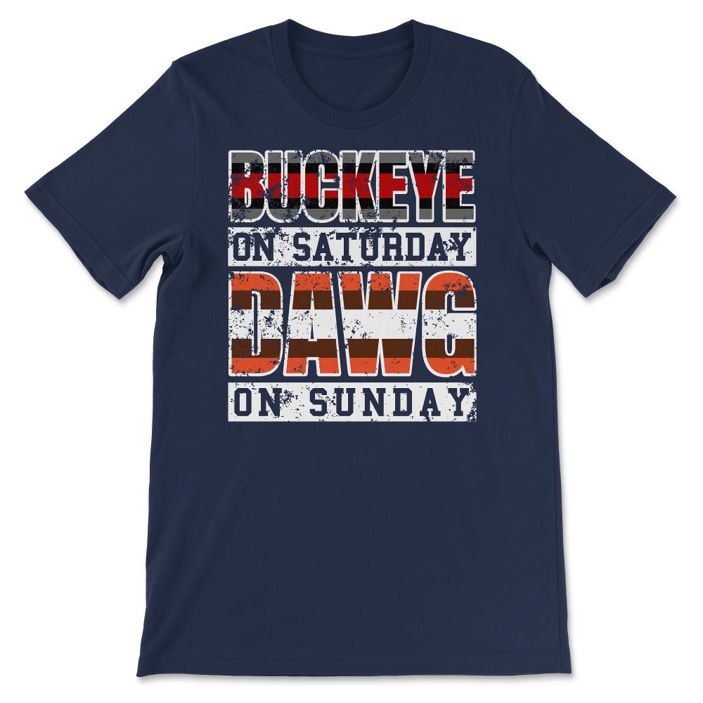 Buckeye On Saturday Dawg Pound On Sunday Cleveland and Columbus Ohio - Unisex T-Shirt - Navy