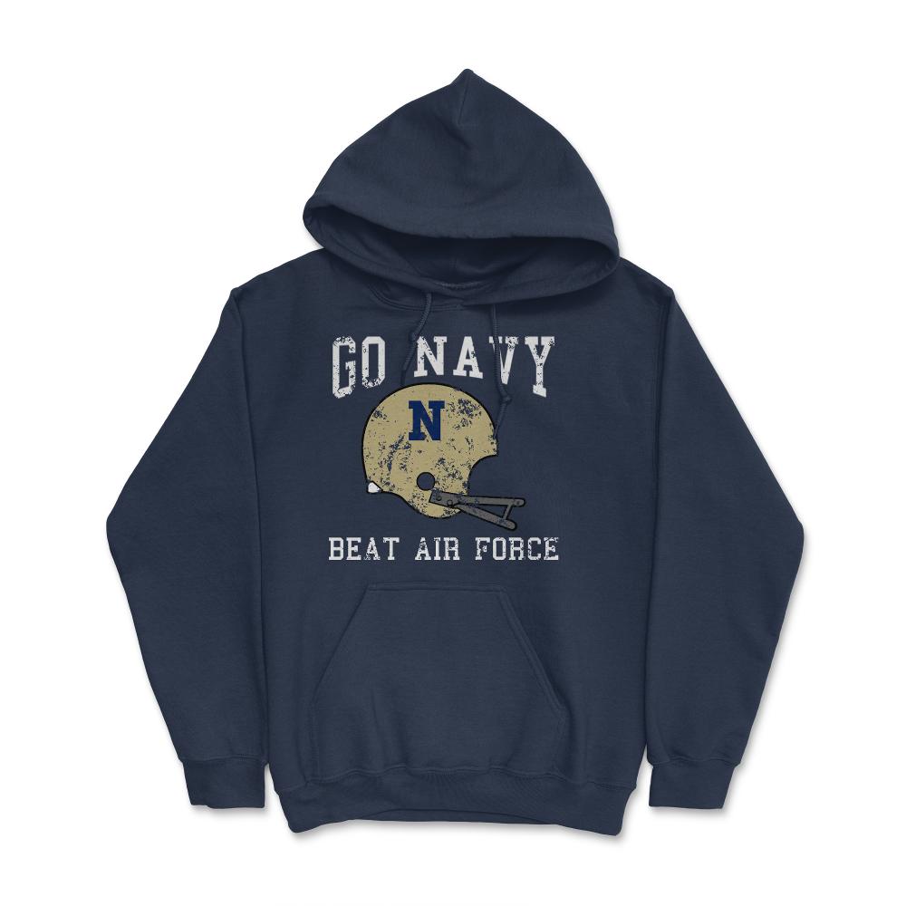 Go Navy Beat Air Force Military Game Vintage Football Helmet Unisex - Hoodie - Navy