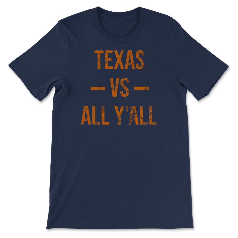 Texas Vs All Y'All Vintage Weathered Southerner Sports Fan Gift - Unisex T-Shirt - Navy