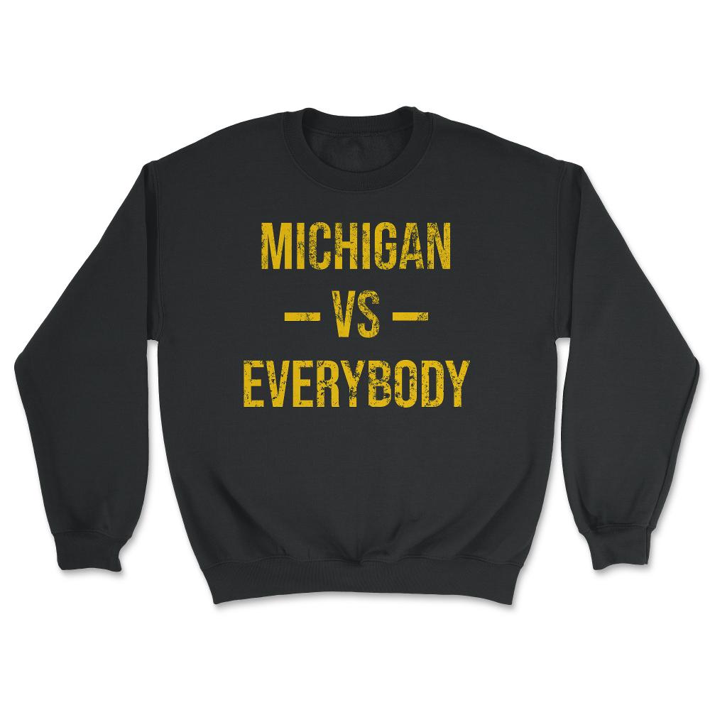 Michigan Vs Everybody Vintage Weathered Sports Fan Gift - Unisex Sweatshirt - Black