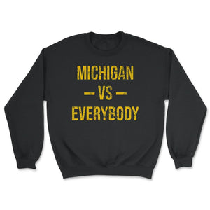 Michigan Vs Everybody Vintage Weathered Sports Fan Gift - Unisex Sweatshirt - Black
