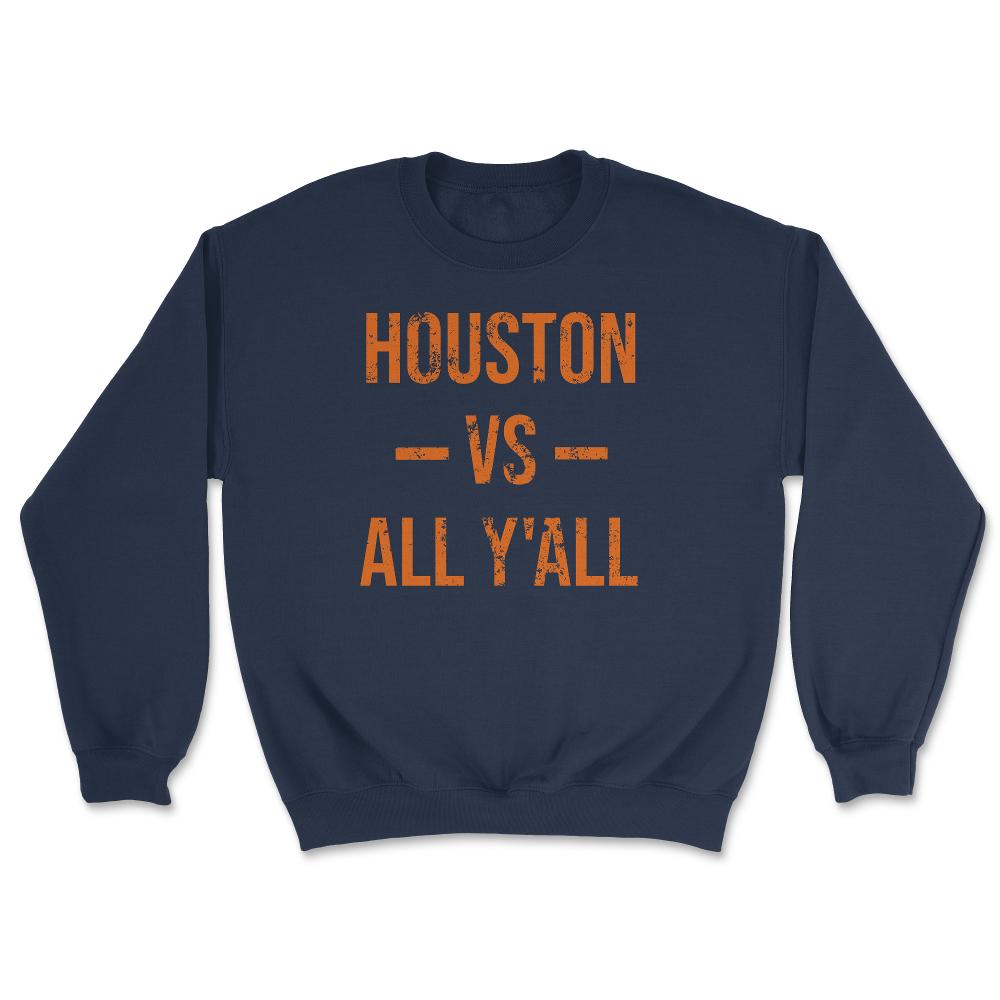 Houston Texas Vs All Y'All Vintage Weathered Southerner Slang - Unisex Sweatshirt - Navy