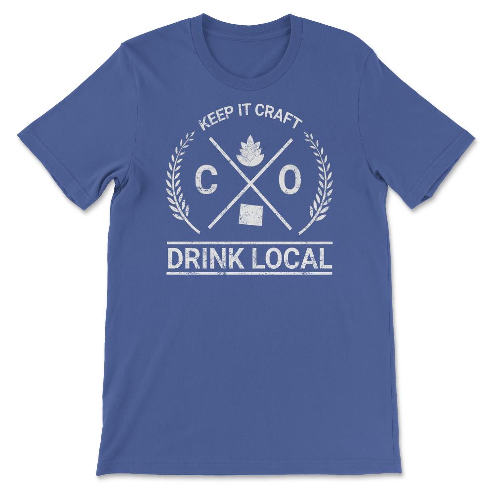 Drink Local Colorado Vintage Craft Beer Brewing - Unisex T-Shirt - Royal Blue