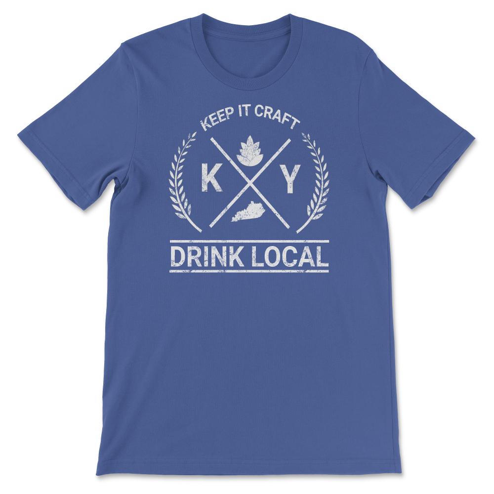 Drink Local Kentucky Vintage Craft Beer Brewing - Unisex T-Shirt - Royal Blue