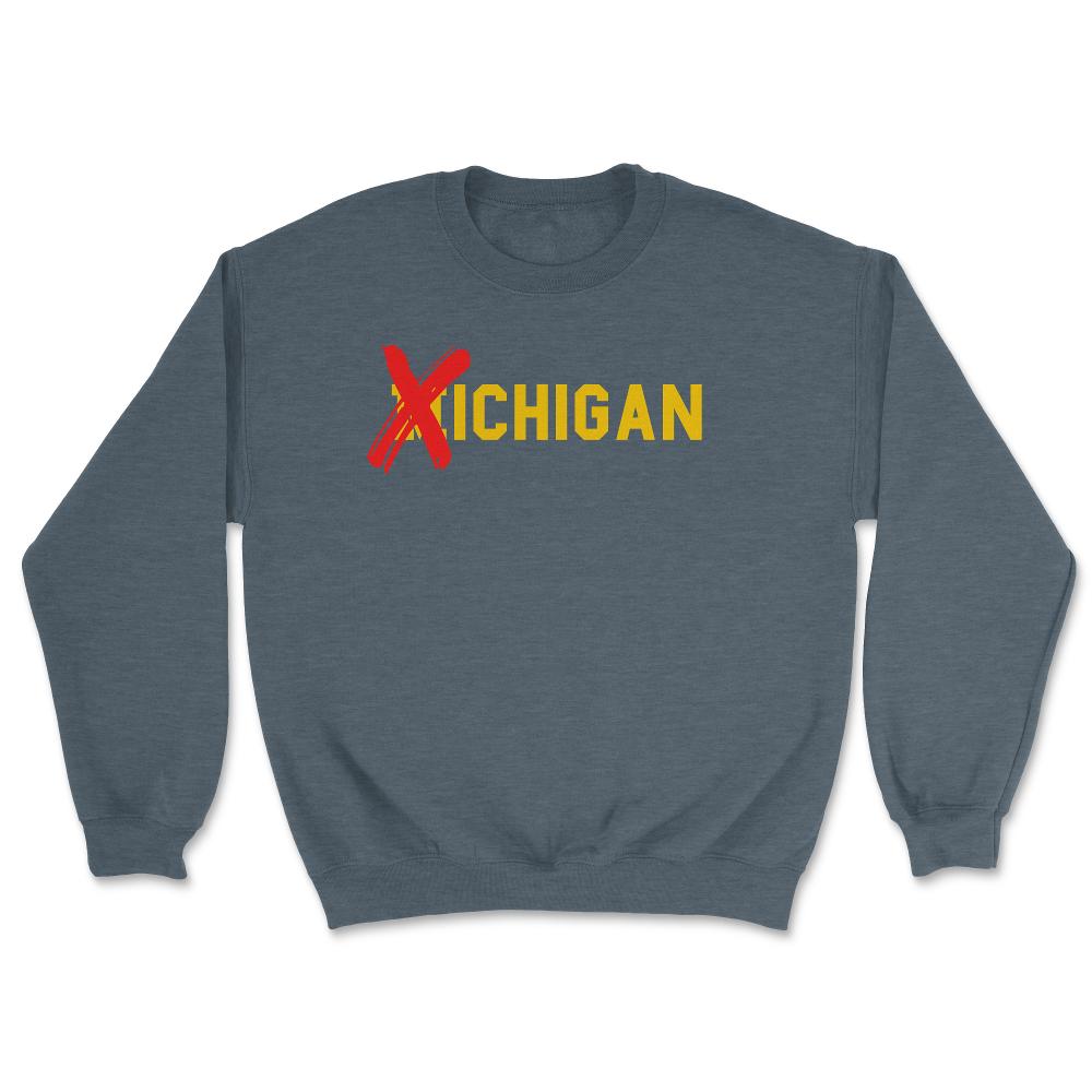 X Michigan Shirt Don't Like Michigan Ichigan No M Allowed Funny Ohio - Unisex Sweatshirt - Dark Grey Heather