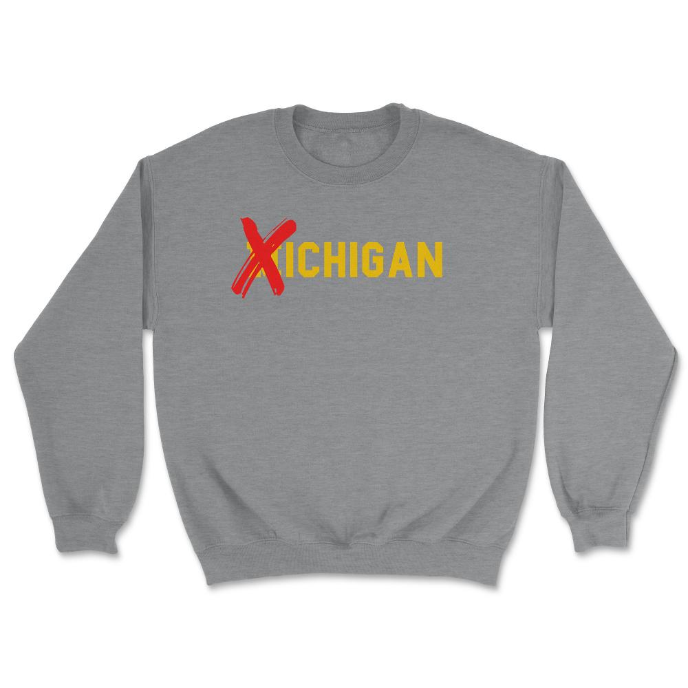 X Michigan Shirt Don't Like Michigan Ichigan No M Allowed Funny Ohio - Unisex Sweatshirt - Grey Heather