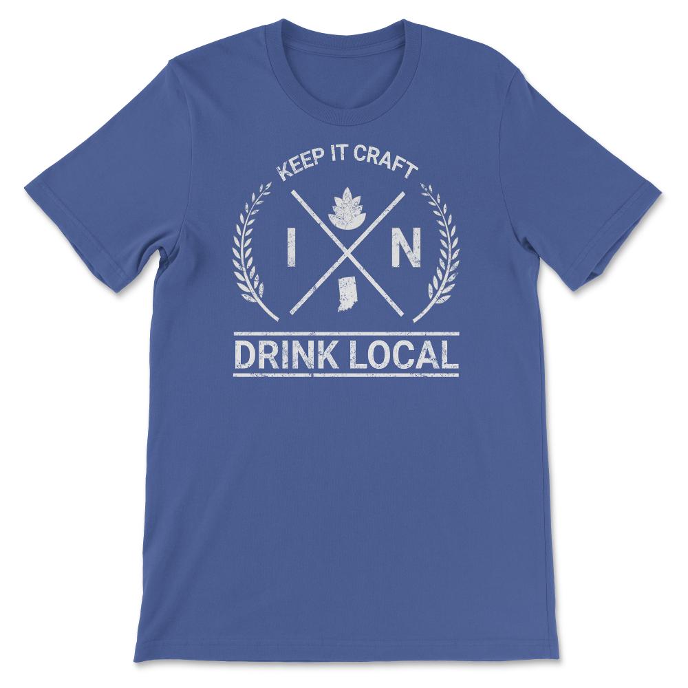 Drink Local Indiana Vintage Craft Beer Brewing - Unisex T-Shirt - Royal Blue