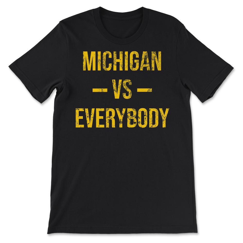 Michigan Vs Everybody Vintage Weathered Sports Fan Gift - Unisex T-Shirt - Black