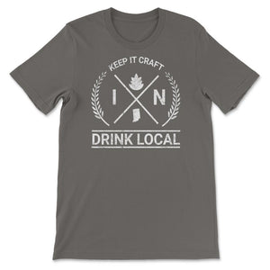 Drink Local Indiana Vintage Craft Beer Brewing - Unisex T-Shirt - Smoke Grey