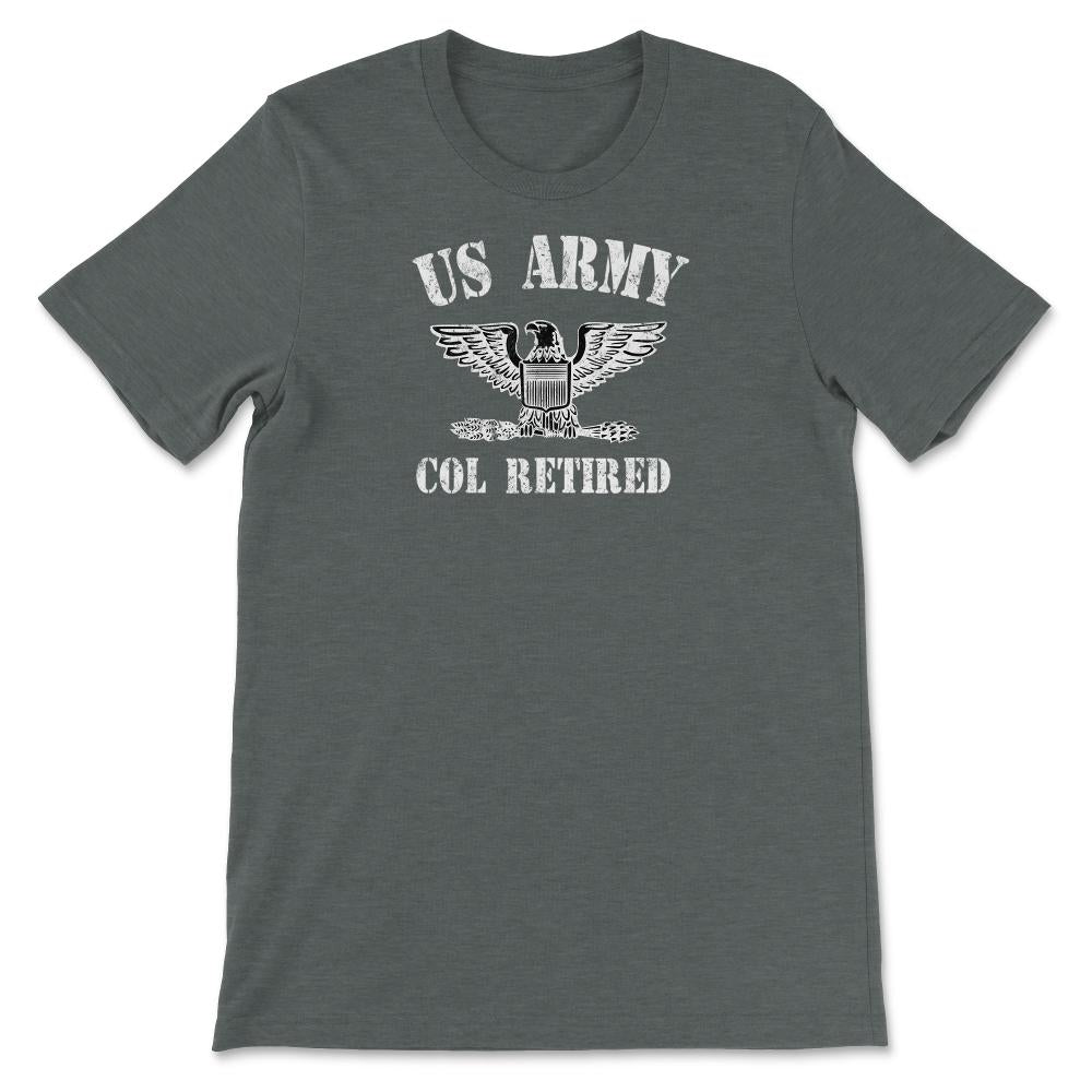 Retired Army Full Bird Colonel Military Veteran Retiree - Unisex T-Shirt - Dark Grey Heather