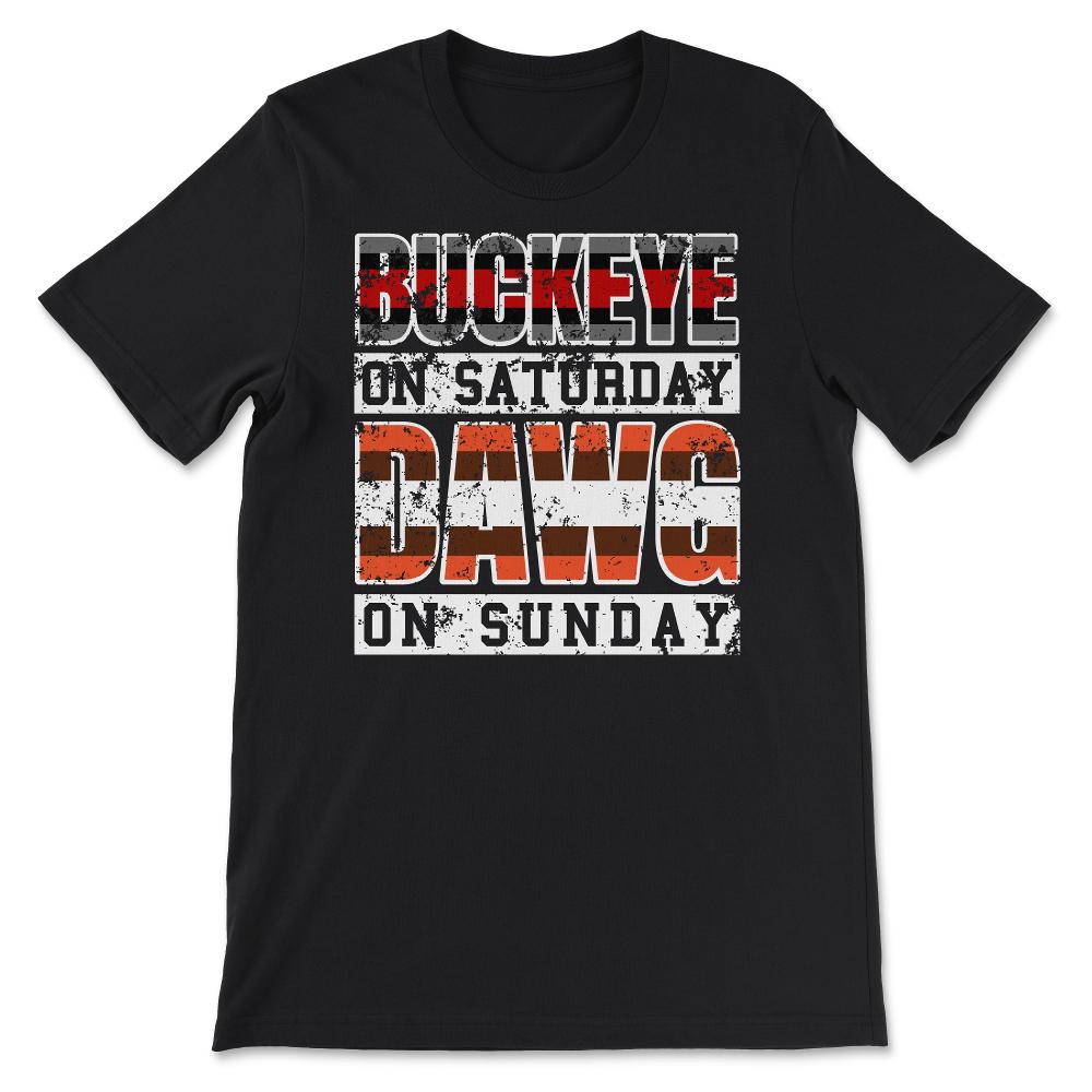 Buckeye On Saturday Dawg Pound On Sunday Cleveland and Columbus Ohio - Unisex T-Shirt - Black