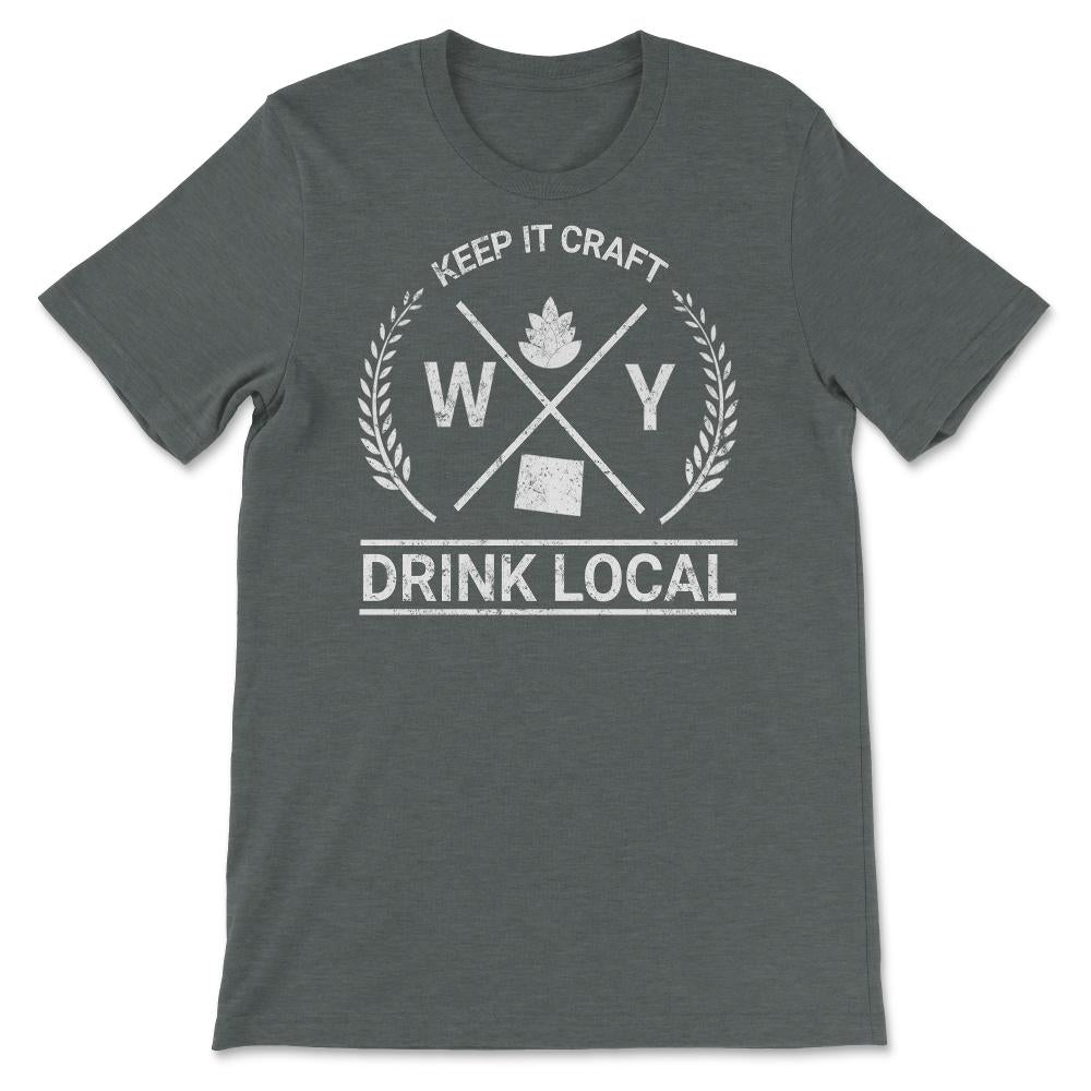 Drink Local Wyoming Vintage Craft Beer Brewing - Unisex T-Shirt - Dark Grey Heather