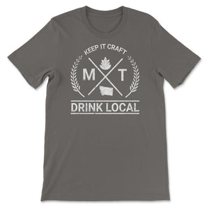 Drink Local Montana Vintage Craft Beer Brewing - Unisex T-Shirt - Smoke Grey