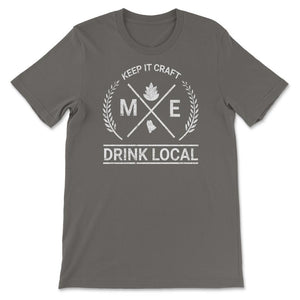 Drink Local Maine Vintage Craft Beer Brewing - Unisex T-Shirt - Smoke Grey