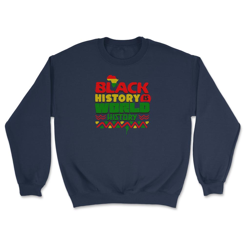 Black History Is World History Inspriational Afro American - Unisex Sweatshirt - Navy