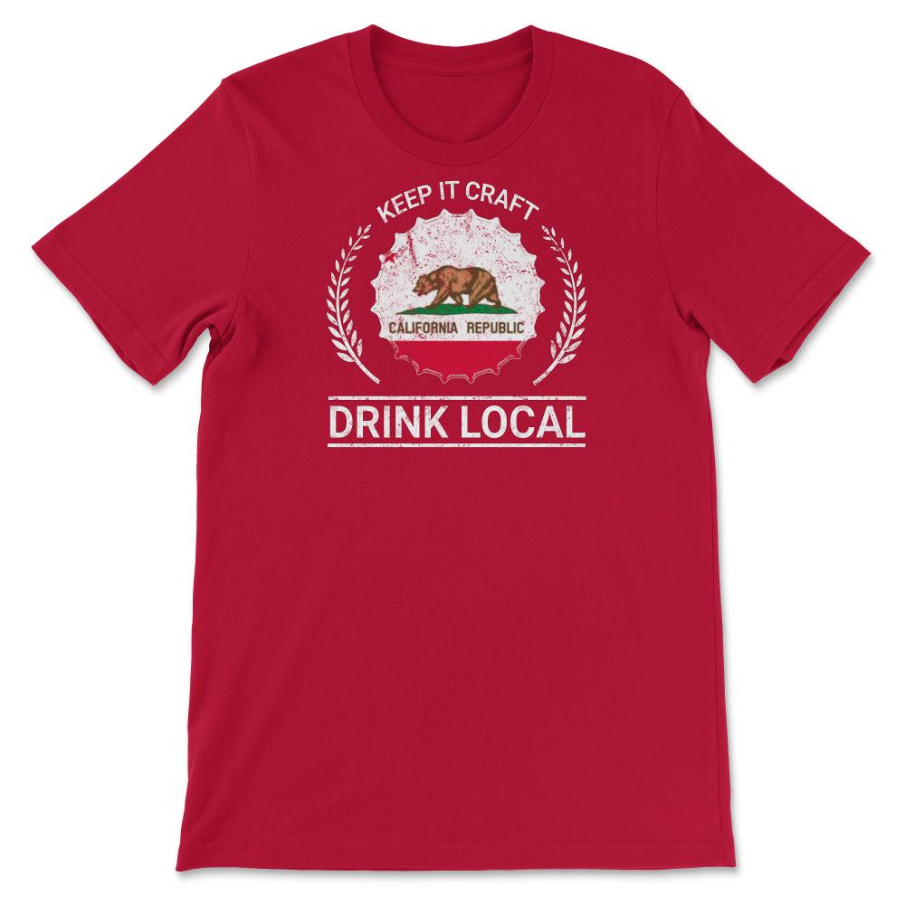 Drink Local California Vintage Craft Beer Bottle Cap Brewing - Unisex T-Shirt - Red