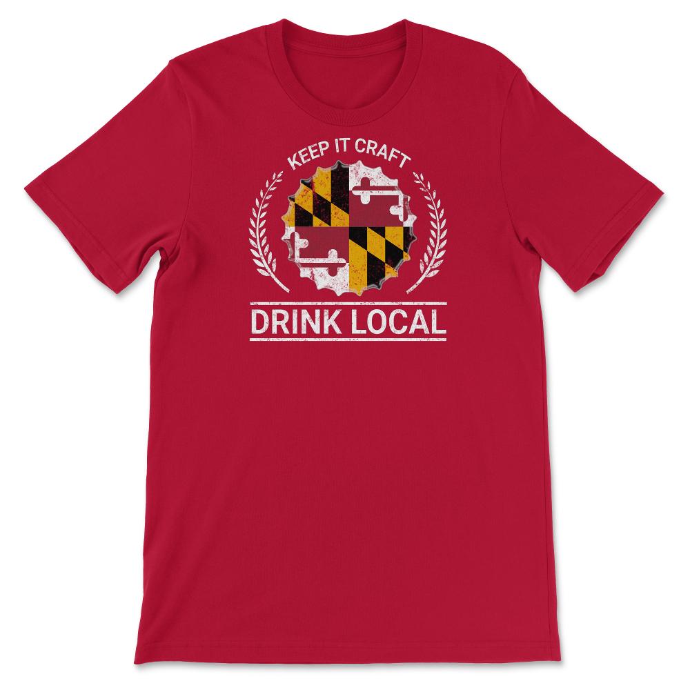 Drink Local Maryland Vintage Craft Beer Bottle Cap Brewing - Unisex T-Shirt - Red