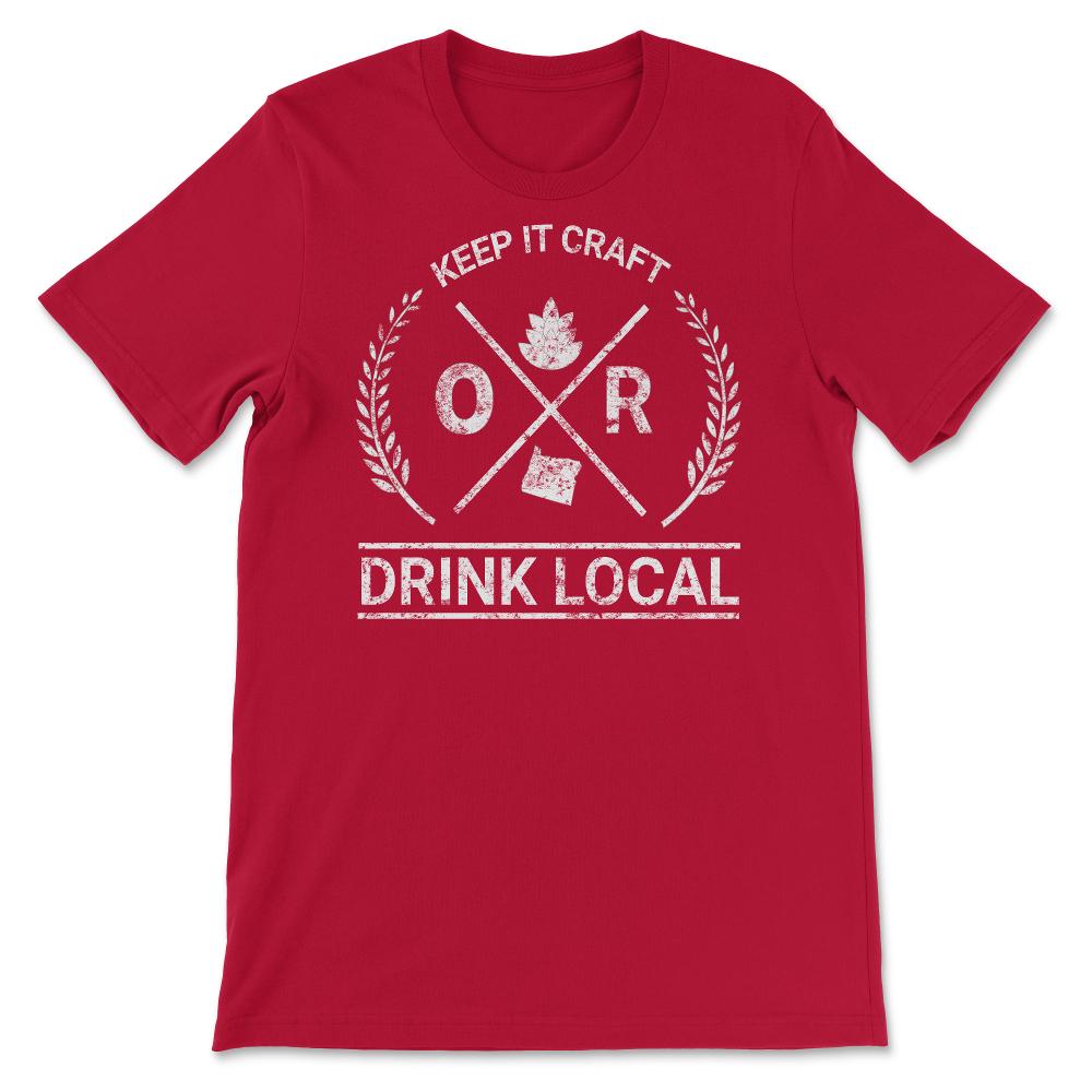 Drink Local Oregon Vintage Craft Beer Brewing - Unisex T-Shirt - Red