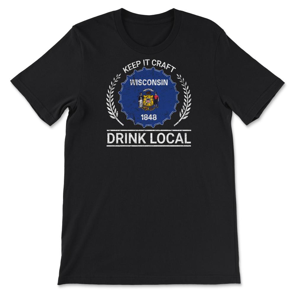 Drink Local Wisconsin Vintage Craft Beer Bottle Cap Brewing - Unisex T-Shirt - Black