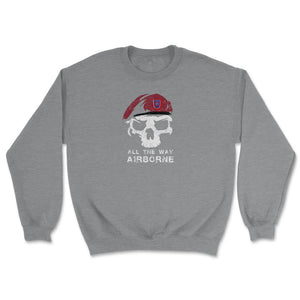 Vintage Army 82nd Airborne All The Way Skull Maroon Beret Paratrooper - Unisex Sweatshirt - Grey Heather