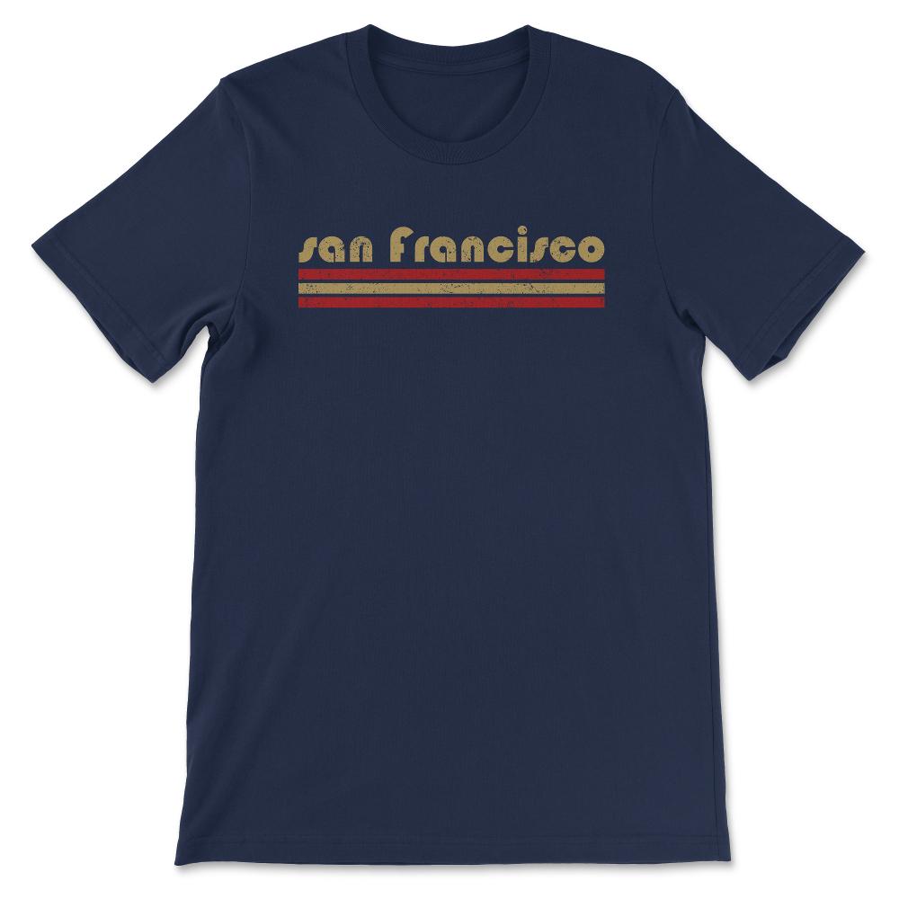 Vintage San Francisco California Retro Three Stripe Weathered - Unisex T-Shirt - Navy