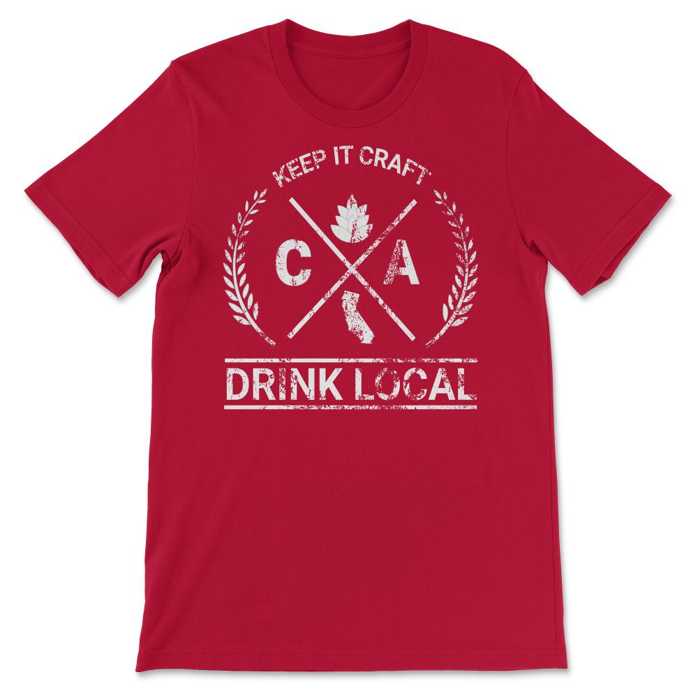 Drink Local California Vintage Craft Beer Brewing - Unisex T-Shirt - Red
