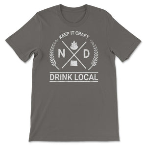 Drink Local North Dakota Vintage Craft Beer Brewing - Unisex T-Shirt - Smoke Grey