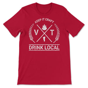 Drink Local Vermont Vintage Craft Beer Brewing - Unisex T-Shirt - Red