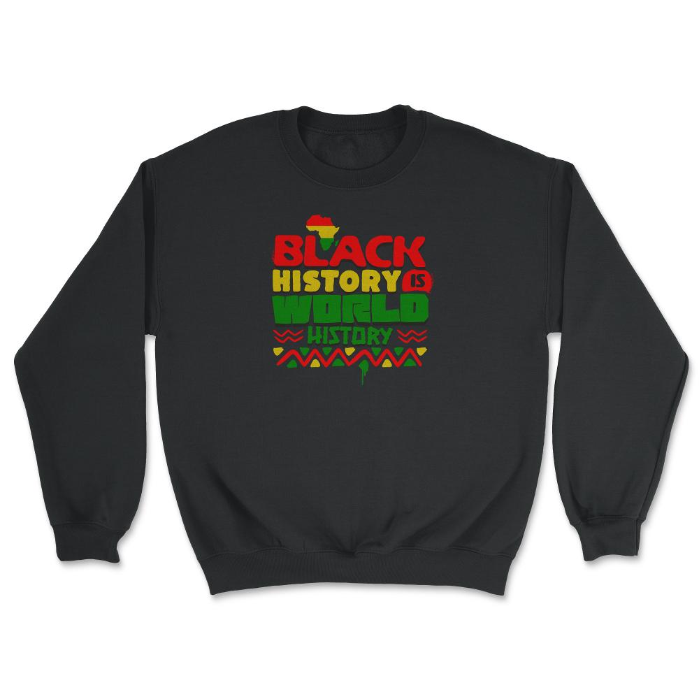 Black History Is World History Inspriational Afro American - Unisex Sweatshirt - Black