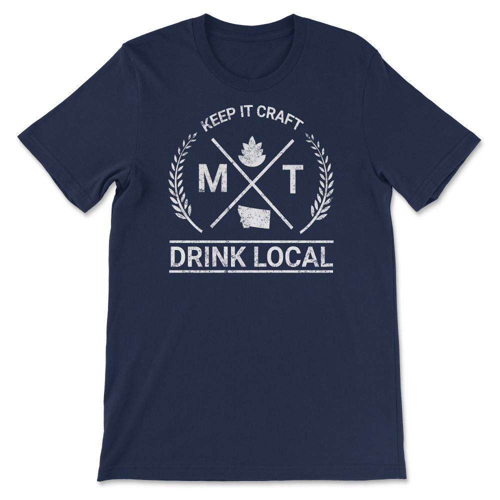 Drink Local Montana Vintage Craft Beer Brewing - Unisex T-Shirt - Navy