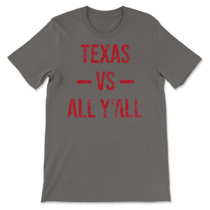 Texas Vs All Y'All Vintage Weathered Southerner Slang Baseball Fan - Unisex T-Shirt - Smoke Grey