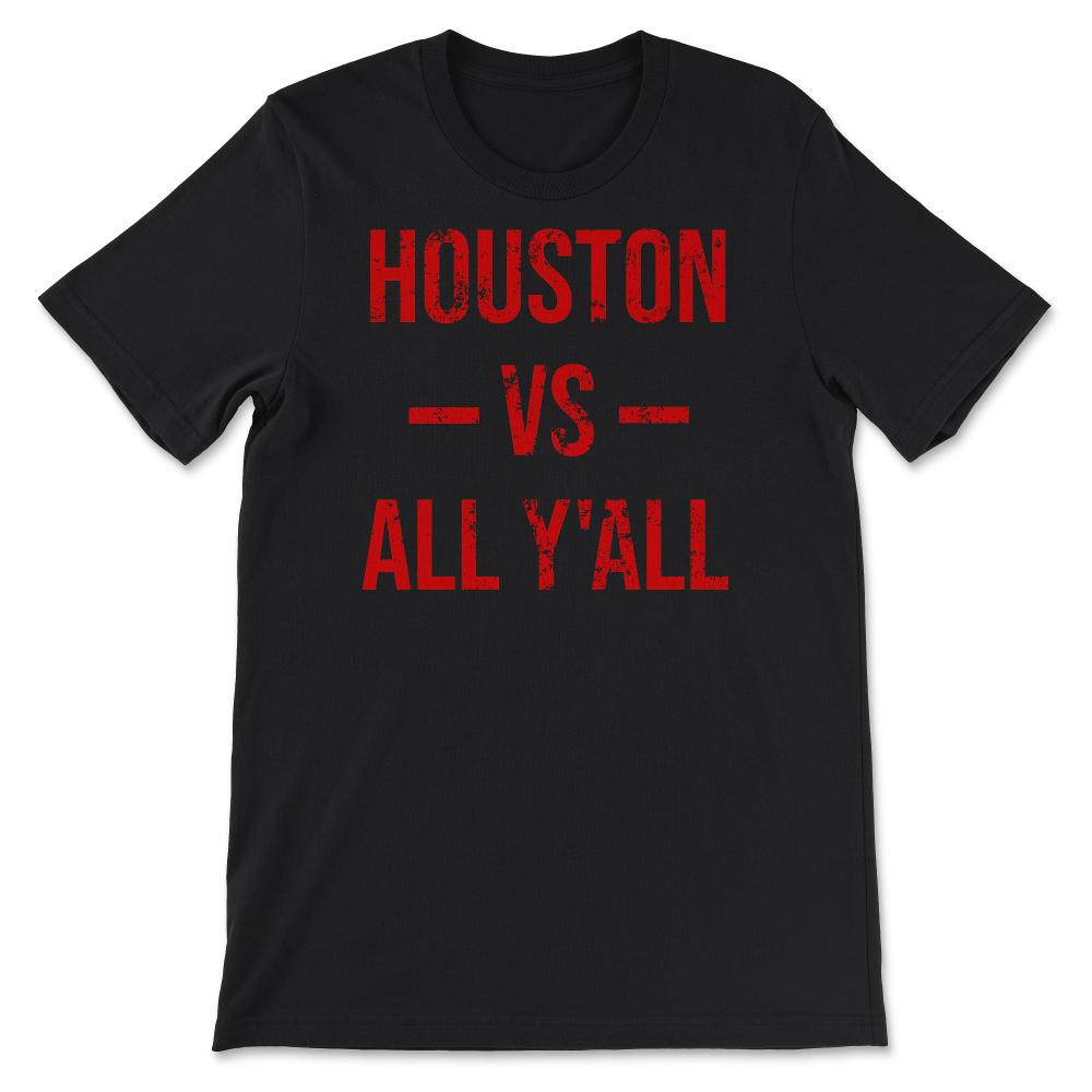 Houston Texas Vs All Y'All Vintage Weathered Southern Slang Sports - Unisex T-Shirt - Black