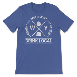 Drink Local Wyoming Vintage Craft Beer Brewing - Unisex T-Shirt - Royal Blue