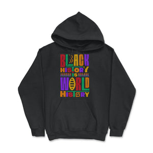 Black History Is World History Inspriational Afro American - Hoodie - Black